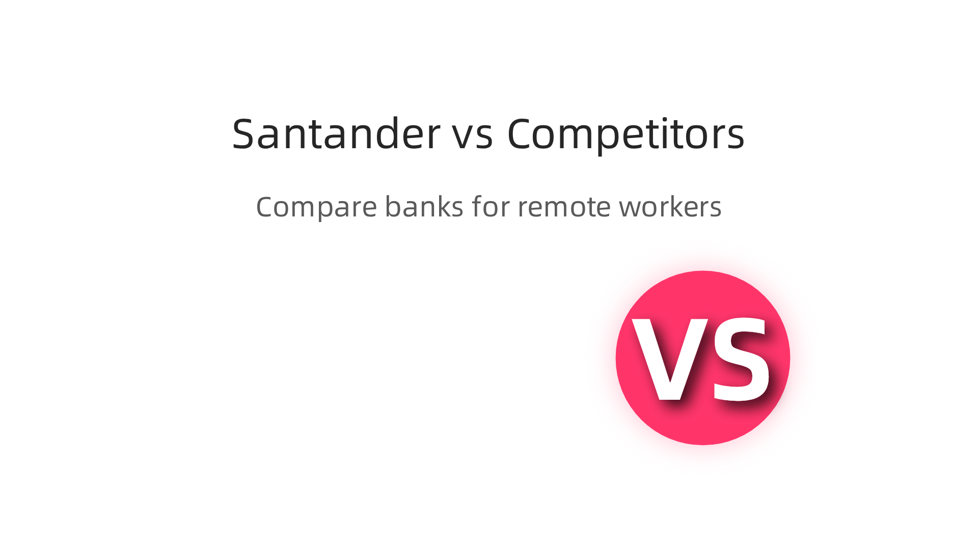 A comparison table showing Santander's strengths against competitors like Chase, Bank of America, and Novo, focusing on features relevant to remote workers.